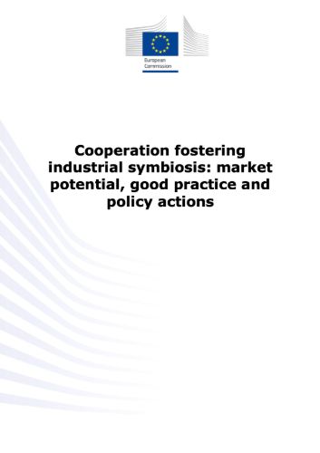 Cooperation fostering industrial symbiosis: market potential, good practice and policy actions